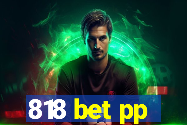 818 bet pp